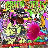 Green Jelly : Musick To Insult Your Intelligence By